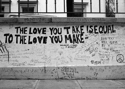 The love you take is equal to the love you make.