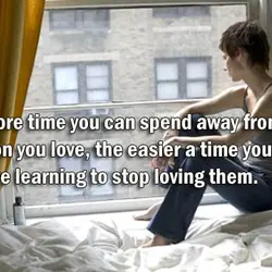 The more time you can spend away from the person you love, the easier a...