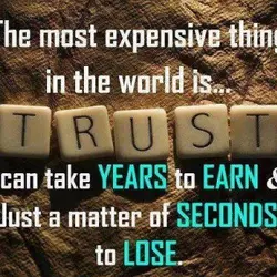 The most expensive thing in the world is trust. It can take years to earn...