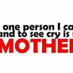 The one person I can't stand to see cry is my mother.