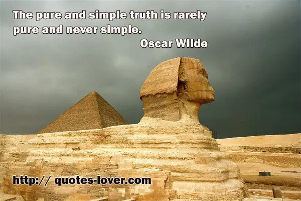 The pure and simple truth is rarely pure and never simple.