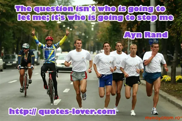 The question isn't who is going to let me; it's who is going to stop me.