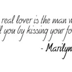 The real lover is the man who can thrill you by kissing your forehead.