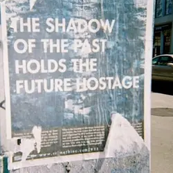 The shadow of the past holds the future hostage.