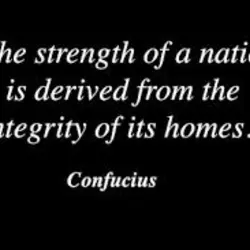 The strength of a nation is derived from the integrity of its homes.