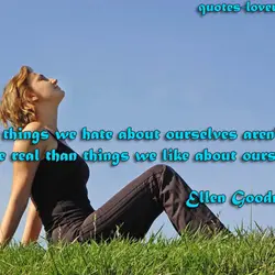 The things we hate about ourselves aren't more real than things we like about ourselves