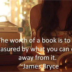 The worth of a book is to be measured by what you can carry away...