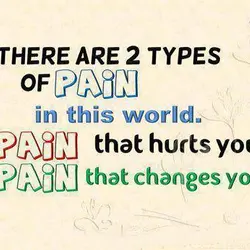 There are 2 types of pain in this world. Pain that hurts you. Pain that...