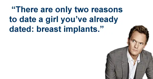 There are only two reasons to date a girl you’ve already dated: breast implants.