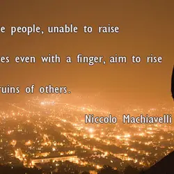 There are people, unable to raise themselves even with a finger, aim to rise in...