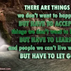 There are things we don't want to happen but have to accept, things we don't...