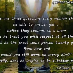 There are three questions every woman should be able to answer yes , before they...