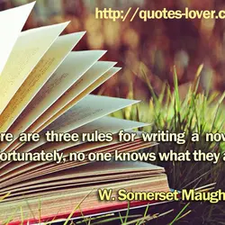 There are three rules for writing a novel. Unfortunately, no one knows what they are.
