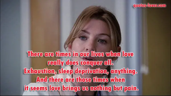 There are times in our lives when love really does conquer all. Exhaustion, sleep deprivation, anything. And there are those times when it seems love brings us nothing but pain.