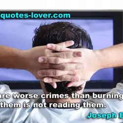 There are worse crimes than burning books. One of them is not reading them.