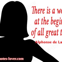 There is a woman at the begining of all great things