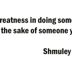 There is greatness in doing something you hate for the sake of someone you love.