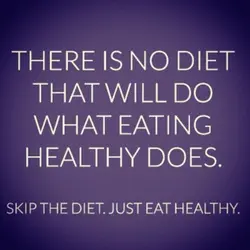 There is no diet that will do what eating healthy does. Skip the diet. Just...