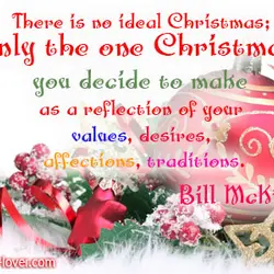 There is no ideal Christmas; only the one Christmas you decide to make as a...