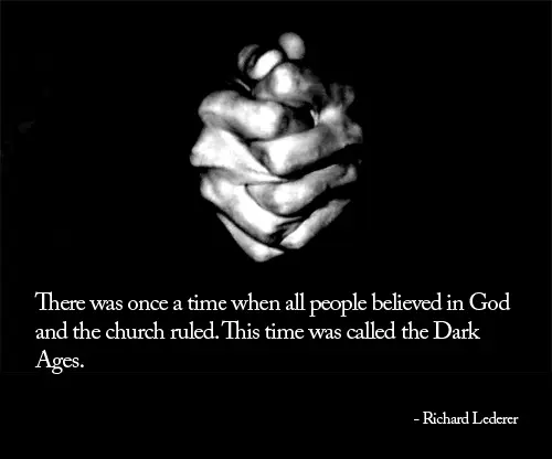 There was once a time when all people believed in God and the church ruled. This time was called the Dark Ages