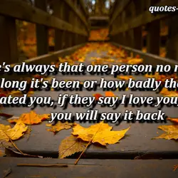 There's always that one person no matter how long it's been or how badly they...