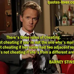 There's three rules of cheating. It's not cheating if you're not the one who's married....