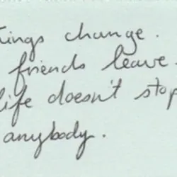 Things change. And friends leave. And life doesn't stop for anybody