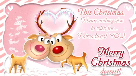 This Christmas, I have nothing else to wish for.. I already got YOU! Merry Christmas deerest!