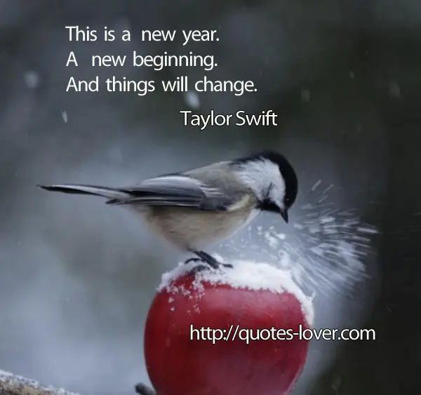 This is a new year. A new beginning. And things will change.
