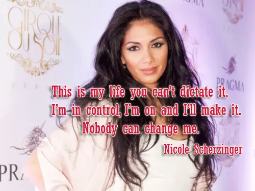 This is my life you can’t dictate it. I'm in control, I'm on and I'll make it. Nobody can change me. 