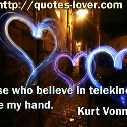 Those who believe in telekinetics, raise my hand.