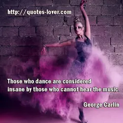 Those who dance are considered insane by those who cannot hear the music.