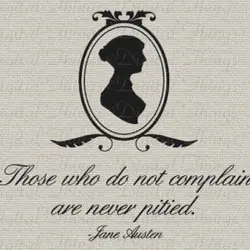 Those who do not complain are never pitied.