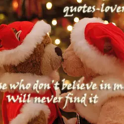 Those who don’t believe in magic Will never find it.