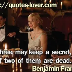 Three may keep a secret, if two of them are dead.