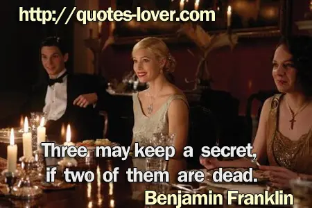 Three may keep a secret, if two of them are dead.