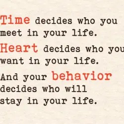 Time decides who you meet in your life. Heart decides who you want in your...