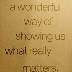 Time has a wonderful way of showing us what really matters.