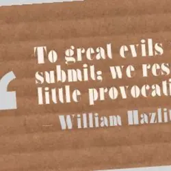 To great evils we submit; we resent little provocations.