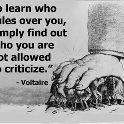 To learn who rules over you, simply find out who you are not allowed to...