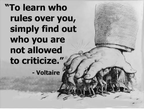 To learn who rules over you, simply find out who you are not allowed to criticize.
