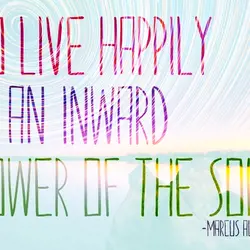 To live happily is an inward power of the soul