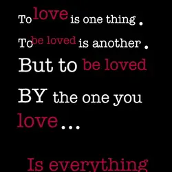 To love is one thing. To be loved is another. But to be loved by...