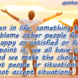Too often in life, something happens and we blame other people for us not being...