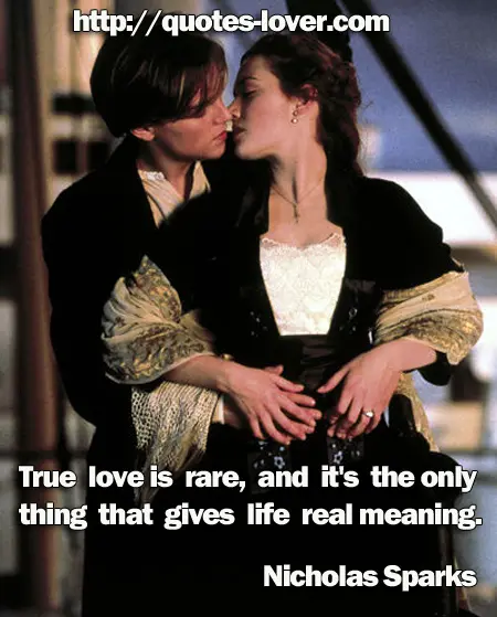 True love is rare, and it's the only thing that gives life real meaning.