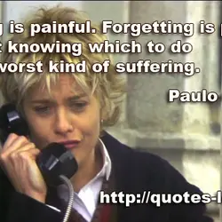 Waiting is painful. Forgetting is painful. But not knowing which to do is the worst...