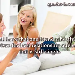 We all have that one friend who always gives the best relationship advice but is...