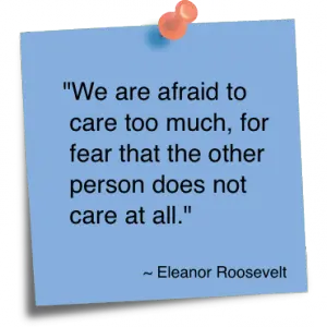 We are afraid to care too much, for fear that the other person does not care at all.