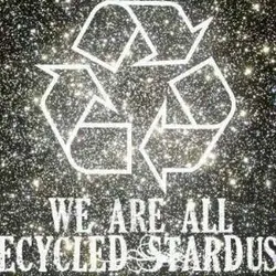 We are all recycled stardust.