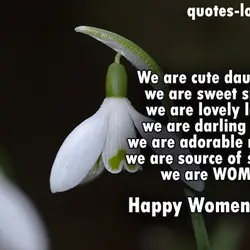 We are cute daughters, we are sweet sisters. we are lovely lovers, we are darling...